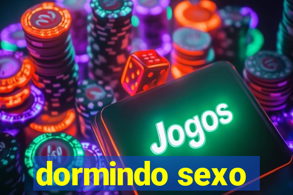 dormindo sexo